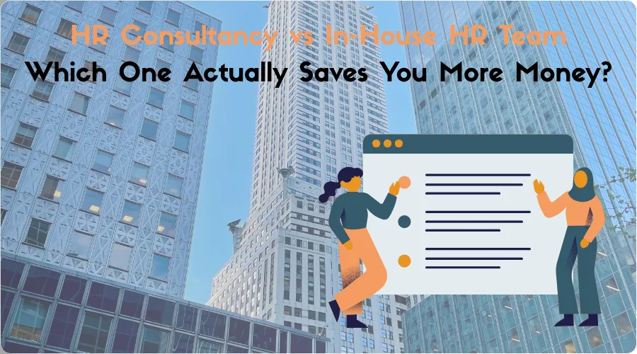 HR Consultancy vs In-House HR Team Which One Actually Saves You More Money?